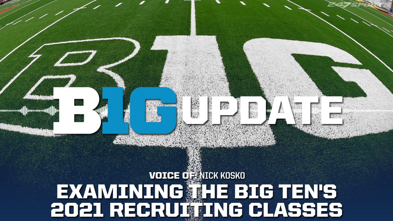 247Sports Big Ten Update: Examining the 2021 recruiting classes
