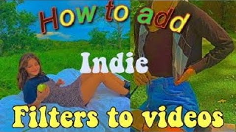 How to add a indie filter to your videos ♡︎