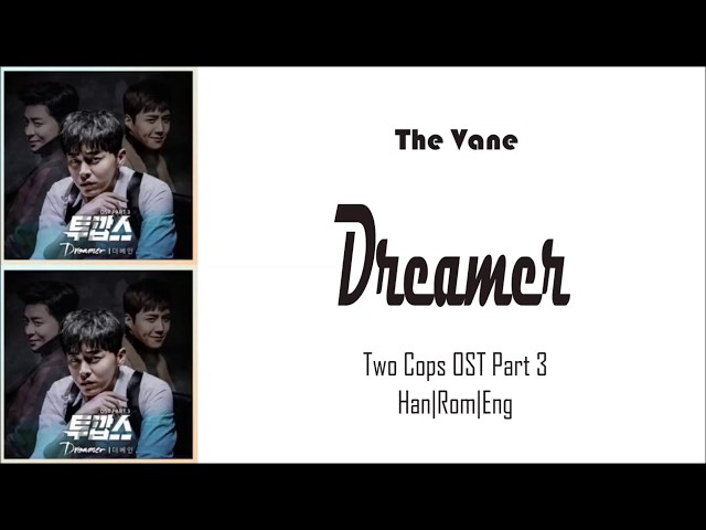 The Vane - Dreamer Lyrics [Han|Rom|Eng] Two Cops OST Part 3 class=