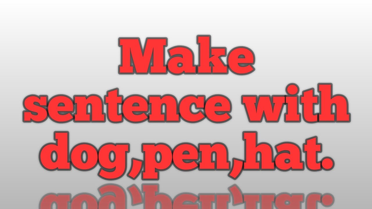 how-to-make-sentences-in-english-make-sentence-dog-pen-hat-youtube