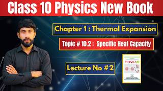 Topic 10.2 | Specific Heat Capacity | Class 10 Physics New Book Punjab Board