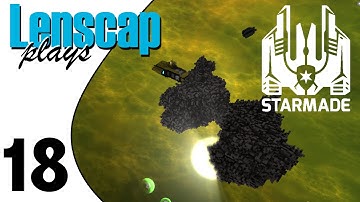 Lenscap Plays StarMade - Ep 18 - That