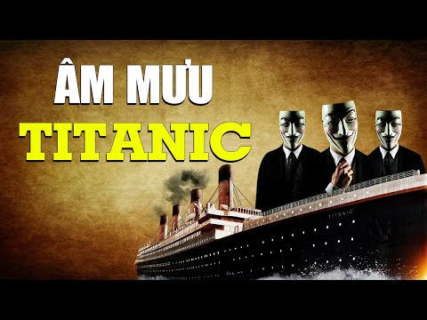 Thảm họa Titanic, kế hoạch hoàn hảo thao túng quyền lực | Tinh Hoa TV