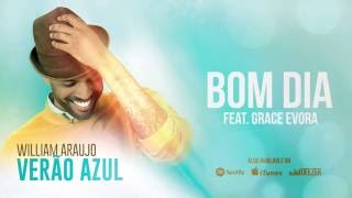 William Araujo - Bom Dia (ft. Grace Evora) [Verão Azul (2016)] chords