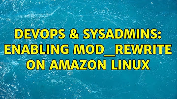 DevOps & SysAdmins: Enabling mod_rewrite on Amazon Linux (4 Solutions!!)
