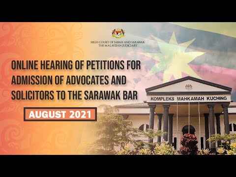 ONLINE HEARING OF PETITION FOR ADMISSION TO THE SARAWAK BAR