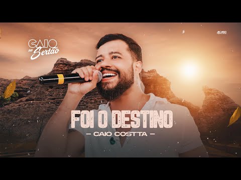 Caio Costta - Foi o destino (Caio no sertão)