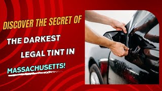 Discover the Secret of the Darkest Legal Tint in Massachusetts!