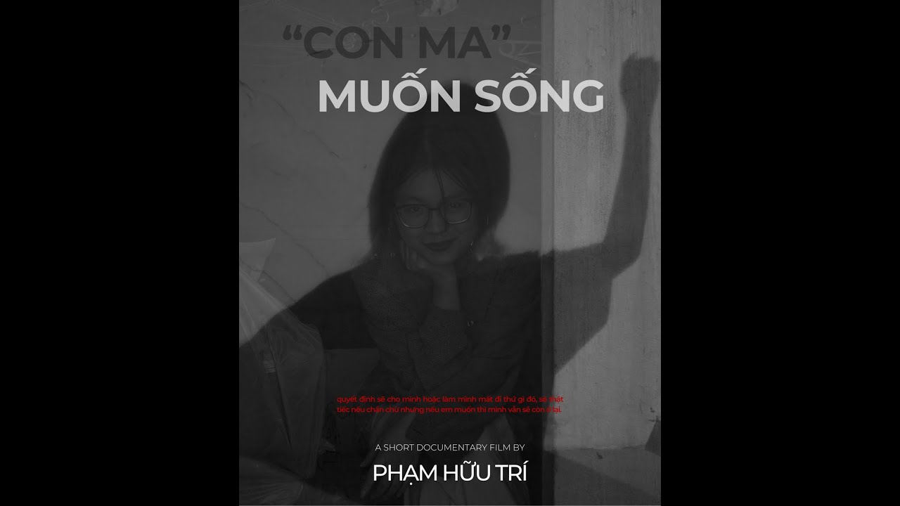 "Con Ma" Muốn Sống - Documentary Short Film