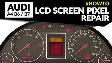 Audi A4 B6 - B7, S4 B6 - B7 and RS4 B7 LCD screen replacement – instrument cluster pixel repair