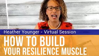 How to Build Your Resilience Muscle with Heather Younger