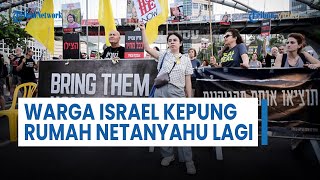 Kepung Rumah Benjamin Netanyahu, Warga Israel Tuntut Pembebasan Sandera pada Hamas