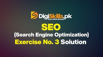SEO Search Engine Optimization Excise No 3 Batch 7 | DigiSkills | Faisal Rasool