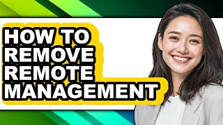 How to Remove Remote Management - Easy Guide