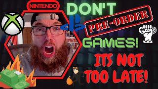 STOP PRE-ORDERING GAMES!