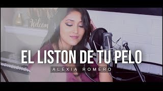 Video thumbnail of "El Liston de Tu Pelo - Los Ángeles Azules | Alexia Romero Cover"