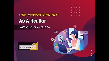 Using Messenger Bot As A Realtor with the Old Flow Builder