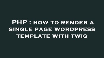 PHP : how to render a single page wordpress template with twig