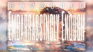 Boyscott - Embarrassingly Enough [LYRICS]