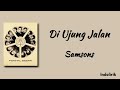 Di Ujung Jalan - Samsons | Lirik Lagu