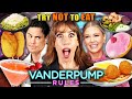 Try not to eat  vanderpump rules  people vs food