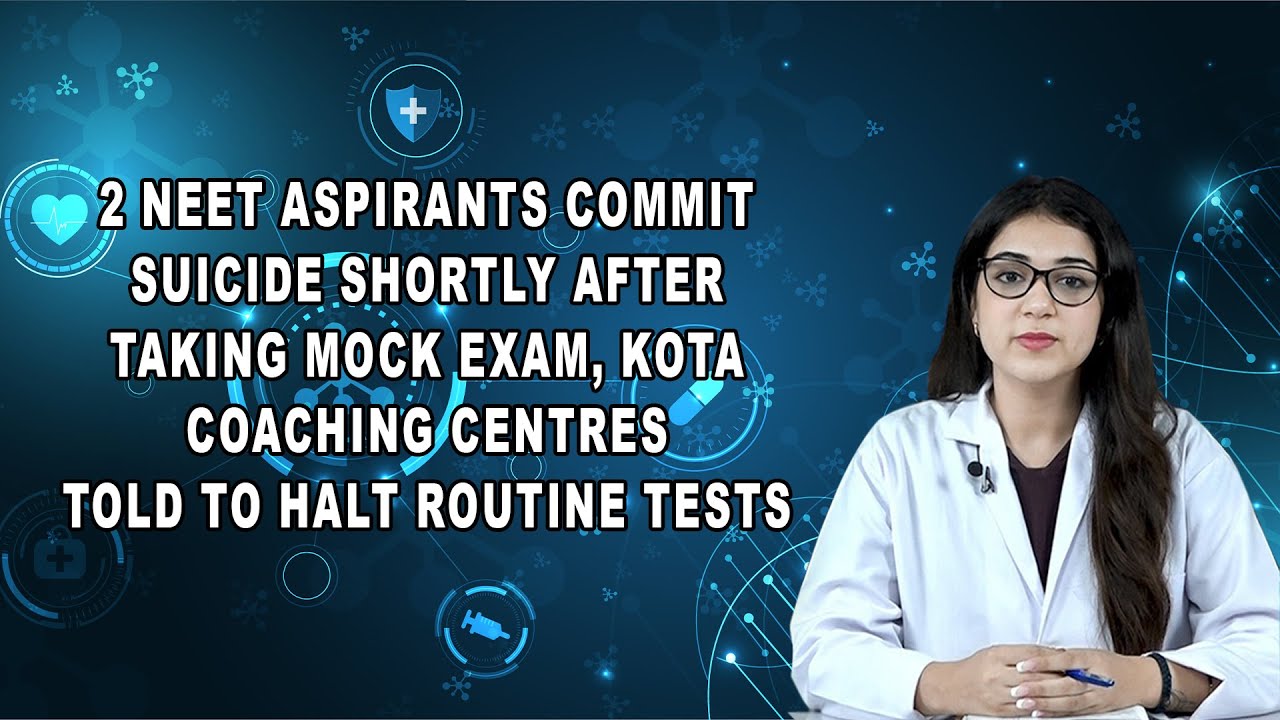 2 NEET Aspirants Commit Suicide Shortly After Taking Mock Exam