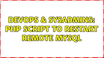 DevOps & SysAdmins: php script to restart remote mysql