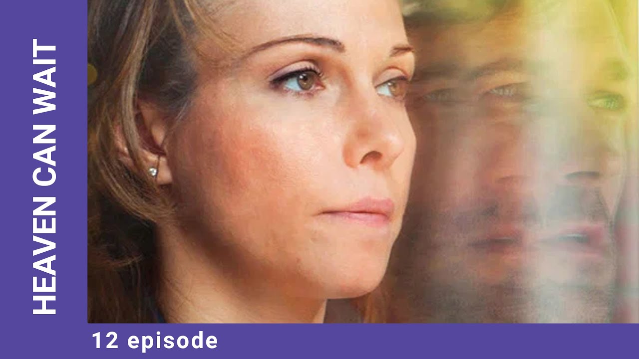Heaven Can Wait. Episode 12. Russian TV Series. StarMedia. Melodrama. English Subtitles