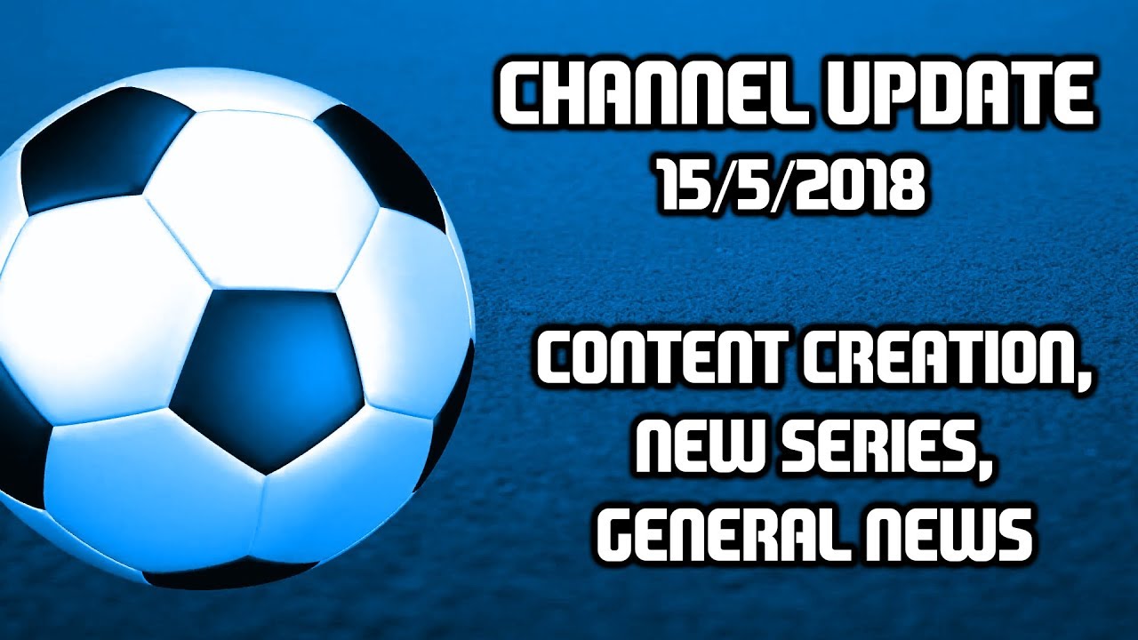 CORNER FLAG GAMES | CHANNEL UPDATE 15/5/2018 - CONTENT CREATION, NEW SERIES & GENERAL NEWS