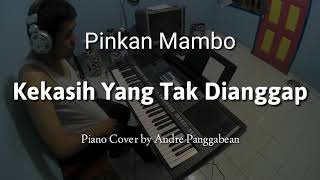 Kekasih Yang Tak Dianggap - Pinkan Mambo | Piano Cover by Andre Panggabean