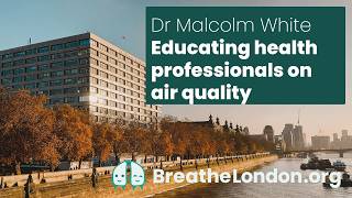 Educating health professionals on air quality - Dr Malcolm White