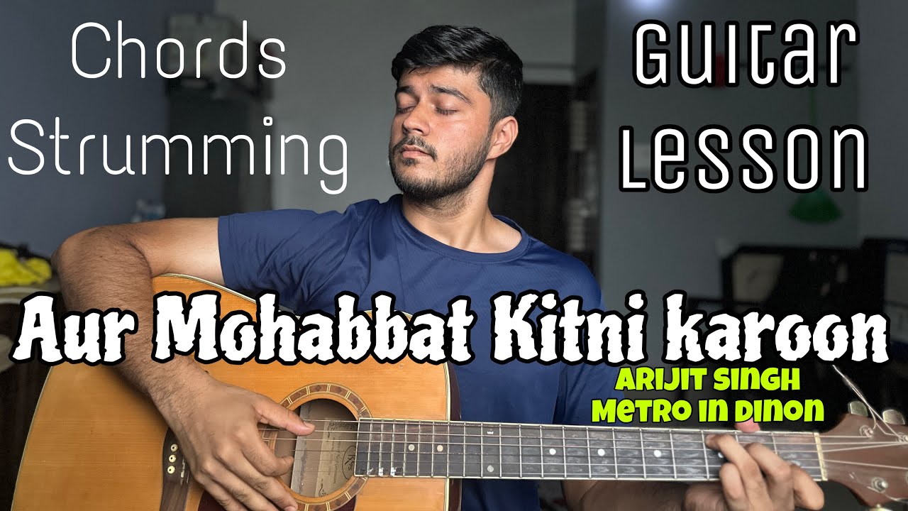 Kitni Aur Mohabbat Kitni Karoon - Guitar lesson | Chords | Cover | Arijit ...