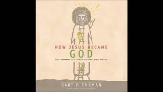 How Jesus Became God -Part 1 of 10