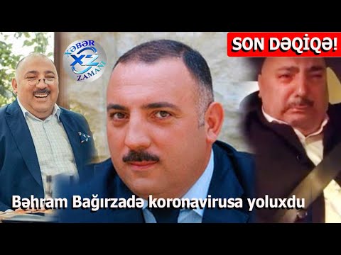 SON DƏQİQƏ, Bəhram Bağırzadə koronaviirusa yoluxdu Xəbər Zamanı ...