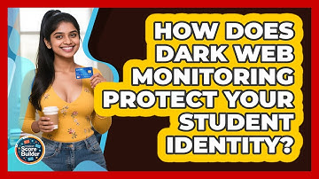 How Does Dark Web Monitoring Protect Your Student Identity? - Student Score Builder