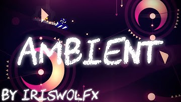 “AMBIENT” by IRISWOLFX | Geometry Dash Daily level