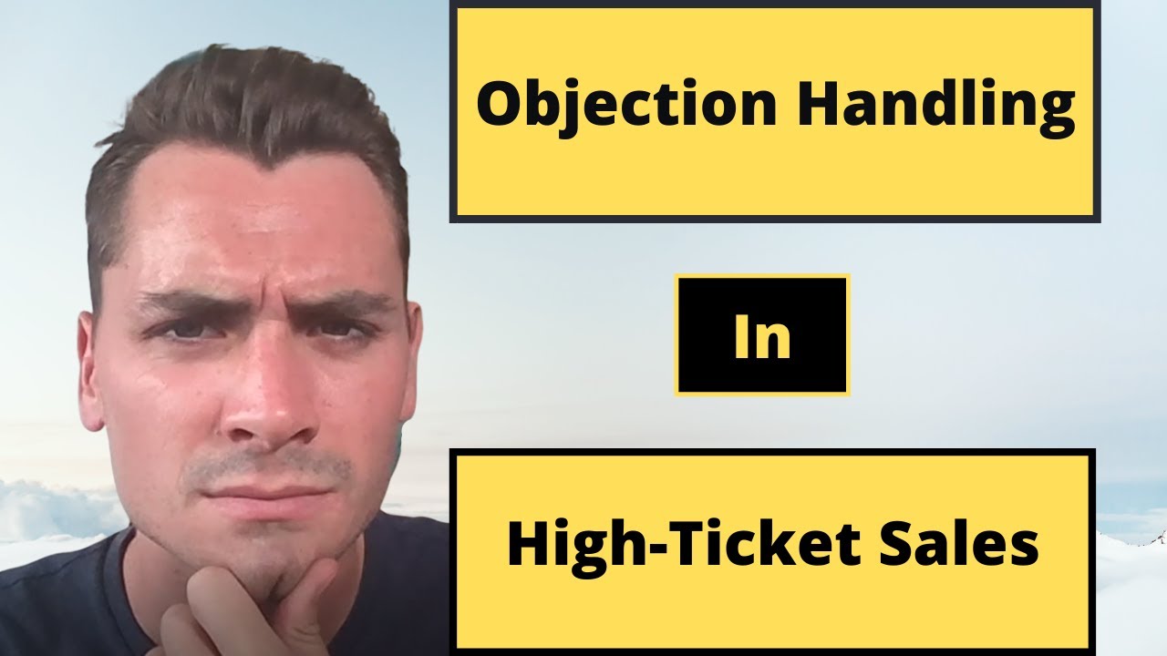 Objection Handling for High Ticket Sales - YouTube