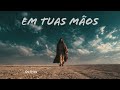 Em tuas Mãos - Guerra Souza
