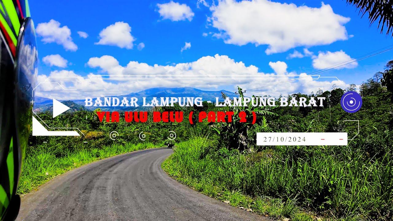 RIDING BANDAR LAMPUNG KE LAMPUNG BARAT  VIA ULU BELU PART 2