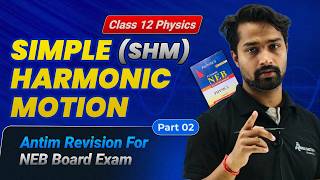Simple Harmonic Motion - Part 2 | Class 12 Physics | NEB Board Preparation