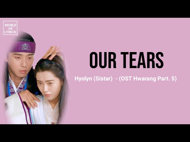 Our Tears - Hyolyn (Sistar) - (OST Hwarang Part. 5) || lirik dan terjemahan class=