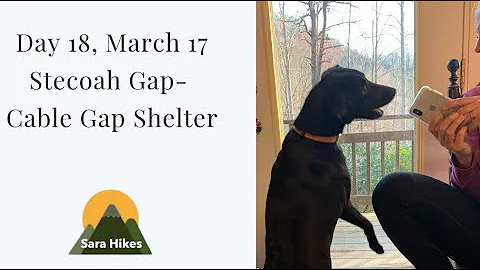 Day 18 - March 17: Stecoah Gap to Cable Gap Shelter