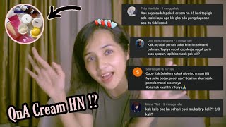 KUPAS TUNTAS LAGI MENGENAI CREAM HN !