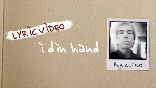 Video thumbnail of "Per Gessle - I din hand (Official Lyric Video)"