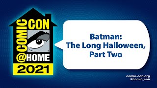 Batman: The Long Halloween, Part Two | Comic-Con@Home 2021