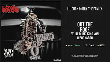 Lil Durk, King Von & Booka600 - ''Out the Roof'' (Loyal Bros)