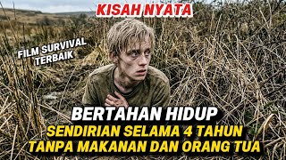 KISAH NYATA !! BERTAHAN HIDUP SENDIRIAN SELAMA 4 TAHUN TANPA MAKANAN | ALUR CERITA FILM