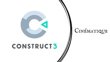 Tutoriel Construct 3 : Cinematique
