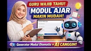 Guru Wajib Tahu! Buat Modul Ajar Makin Mudah dengan Aplikasi Generator Otomatis Terintegrasi AI