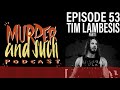 Murder and Such - Episode 53: Tim Lambesis Part 1